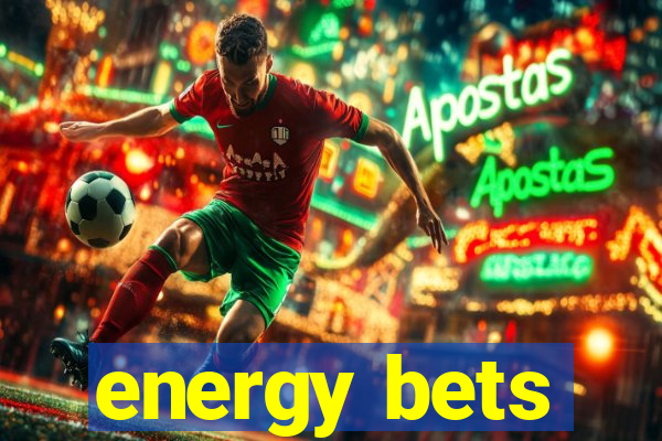 energy bets