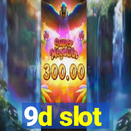 9d slot