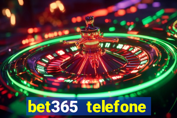 bet365 telefone para contato brasil