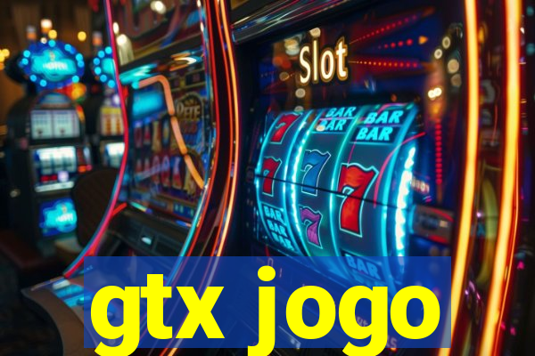 gtx jogo