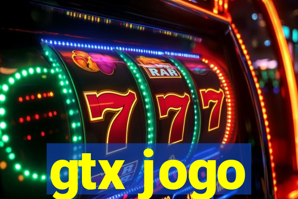 gtx jogo