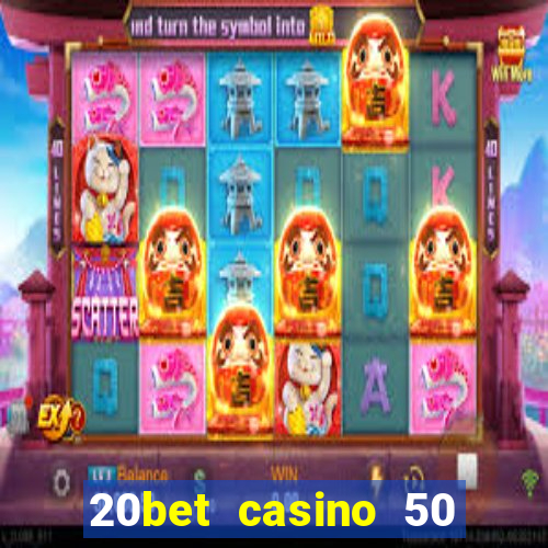 20bet casino 50 free spins