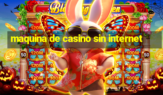 maquina de casino sin internet