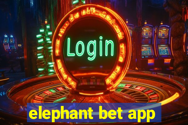 elephant bet app