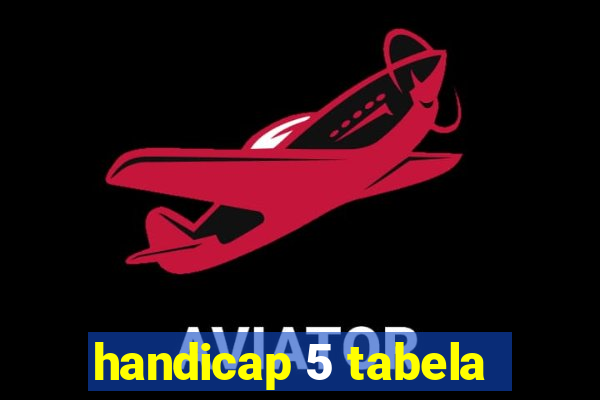 handicap 5 tabela