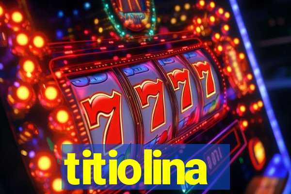 titiolina