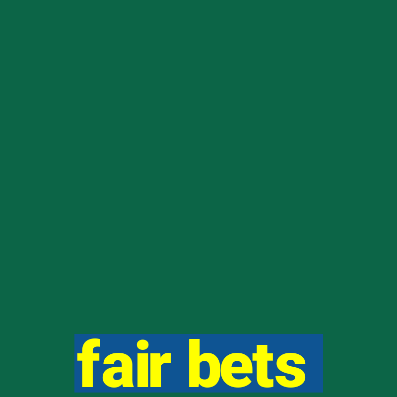 fair bets