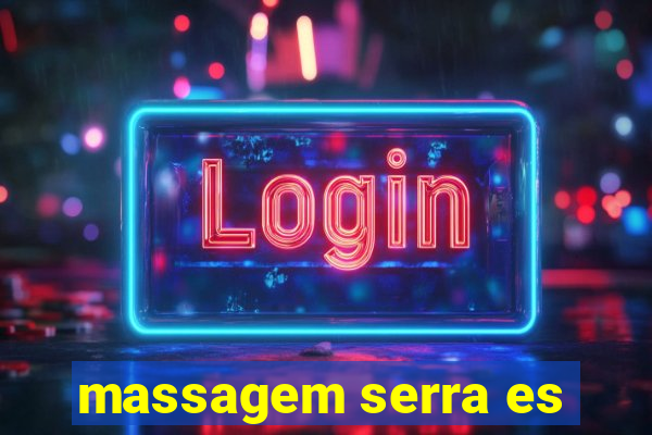 massagem serra es