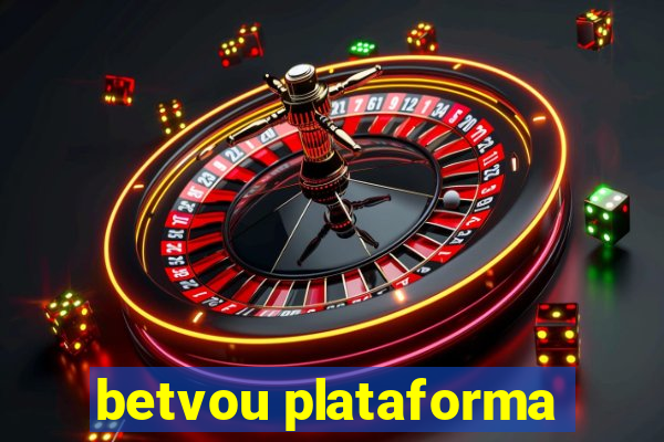 betvou plataforma