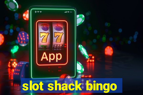 slot shack bingo