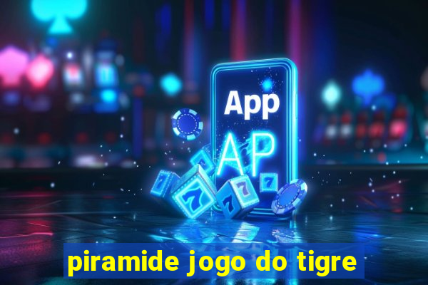 piramide jogo do tigre