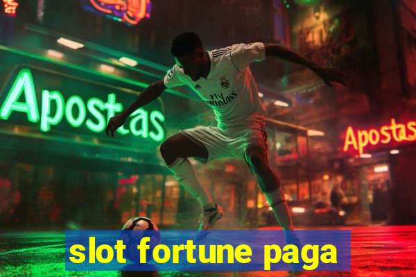 slot fortune paga