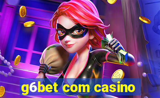 g6bet com casino