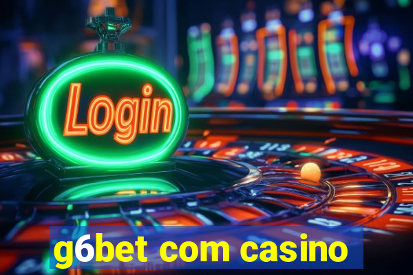 g6bet com casino