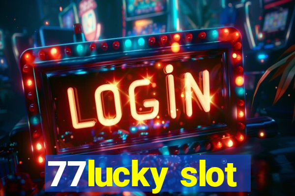 77lucky slot