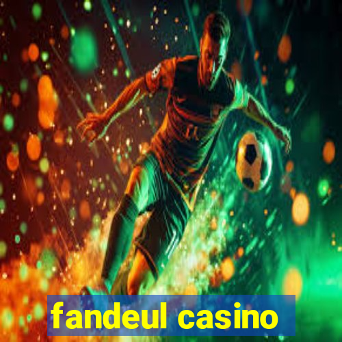 fandeul casino