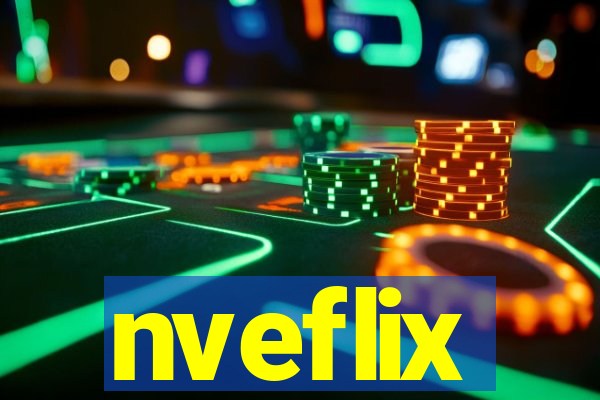 nveflix