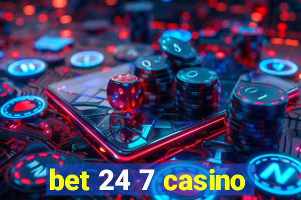 bet 24 7 casino