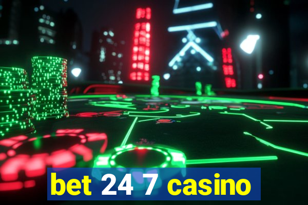 bet 24 7 casino