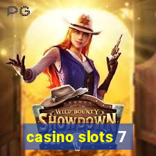 casino slots 7