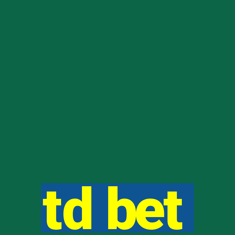 td bet