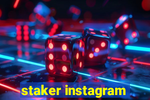 staker instagram