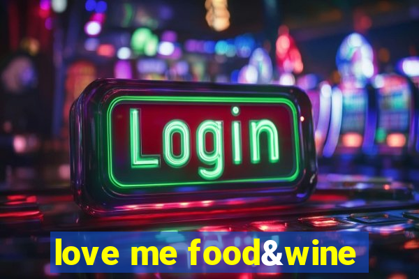 love me food&wine