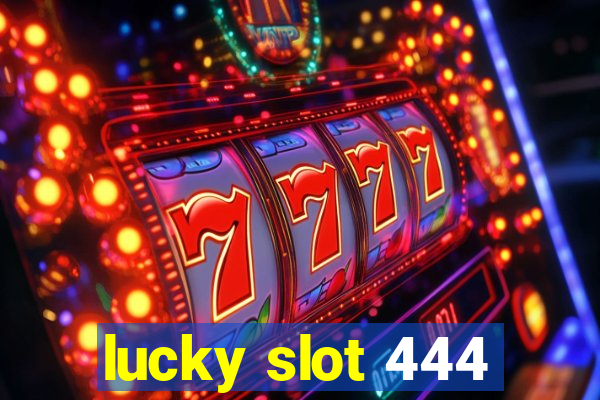 lucky slot 444