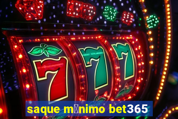 saque m铆nimo bet365