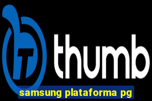 samsung plataforma pg