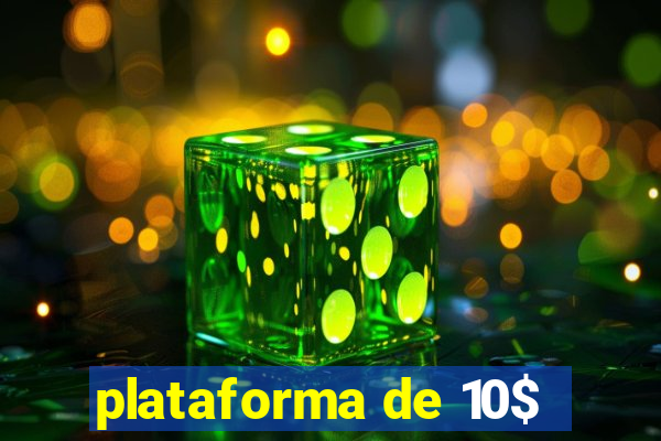 plataforma de 10$