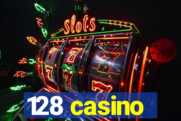 128 casino