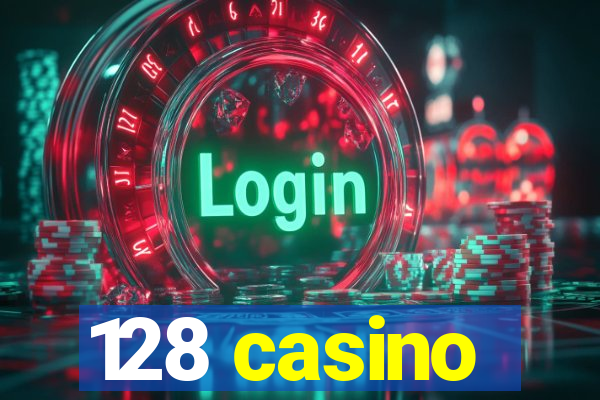 128 casino