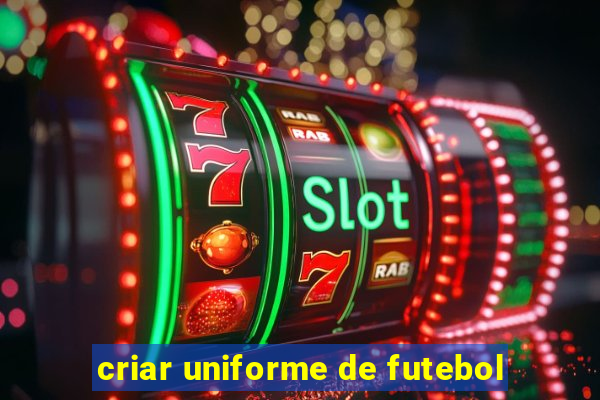 criar uniforme de futebol