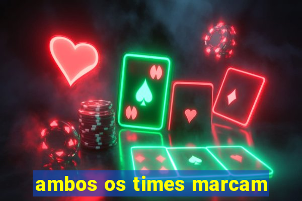 ambos os times marcam