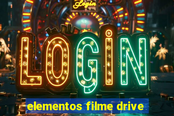 elementos filme drive