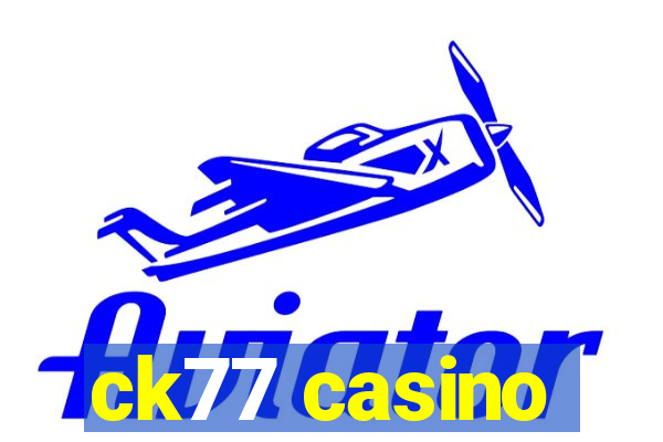 ck77 casino