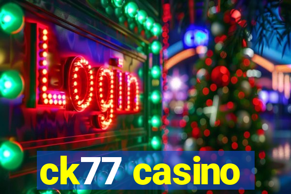 ck77 casino