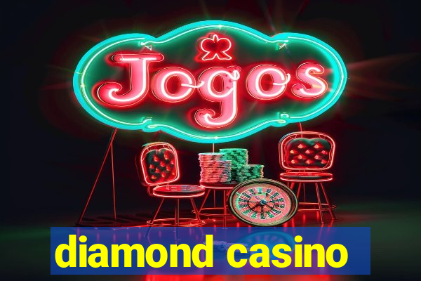 diamond casino