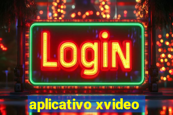 aplicativo xvideo