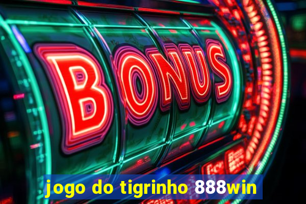 jogo do tigrinho 888win