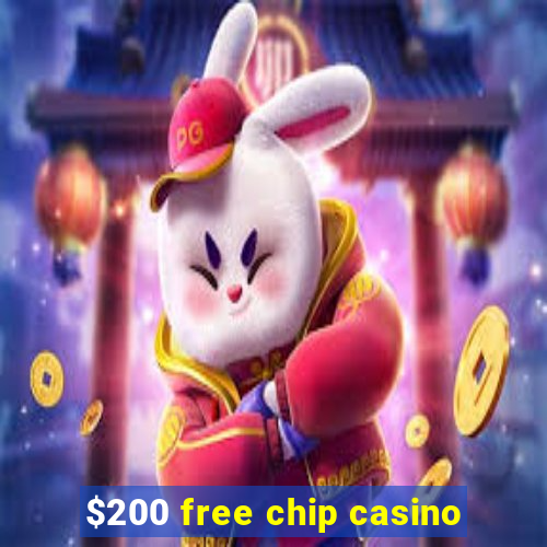 $200 free chip casino