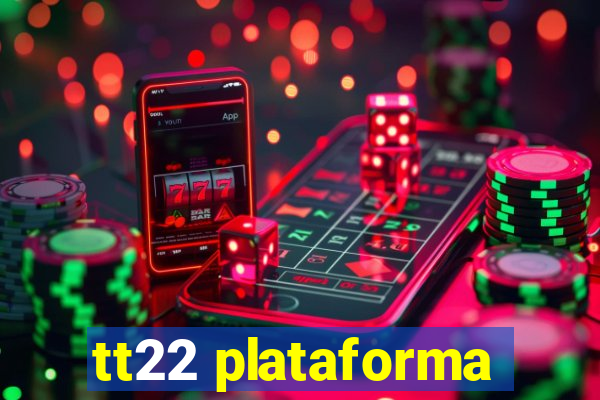 tt22 plataforma