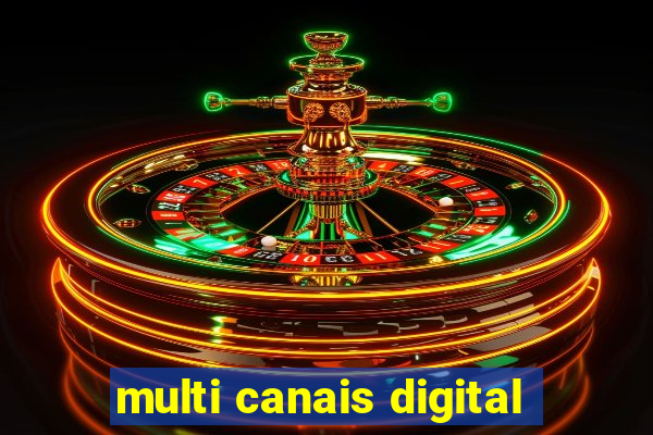 multi canais digital