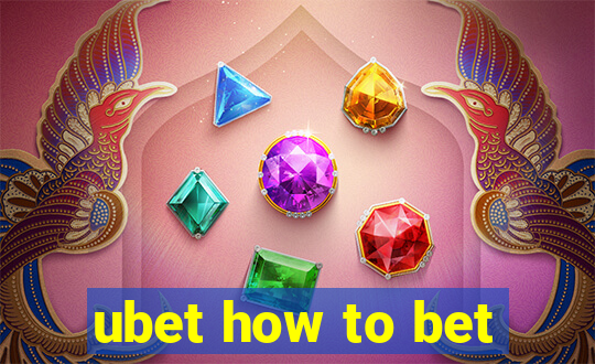 ubet how to bet