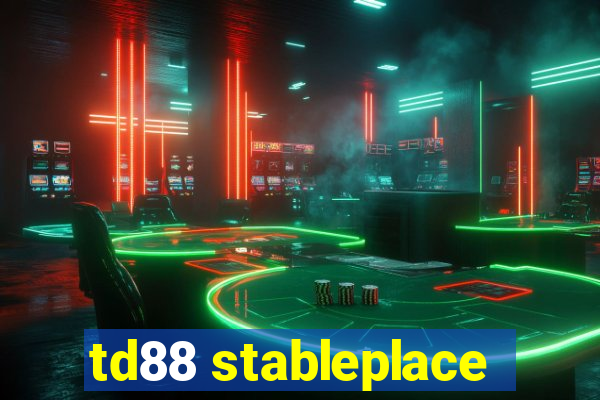 td88 stableplace