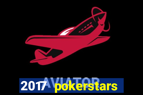 2017 pokerstars championship presented by monte-carlo casino