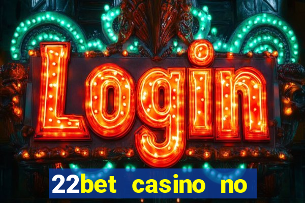 22bet casino no deposit bonus codes