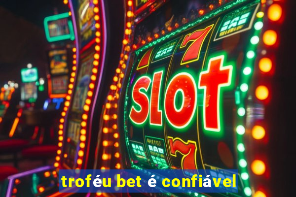 troféu bet é confiável