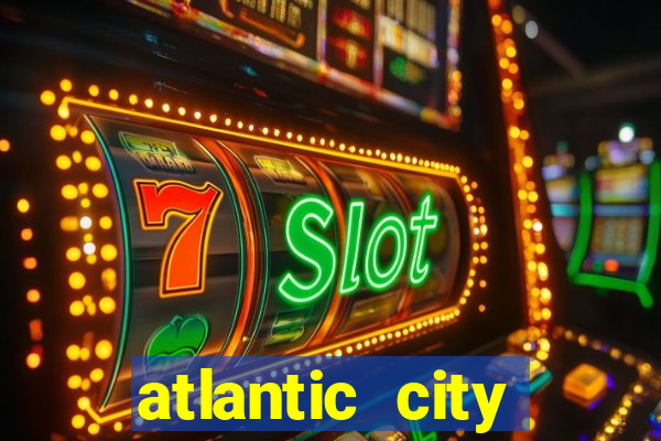 atlantic city casinos resorts